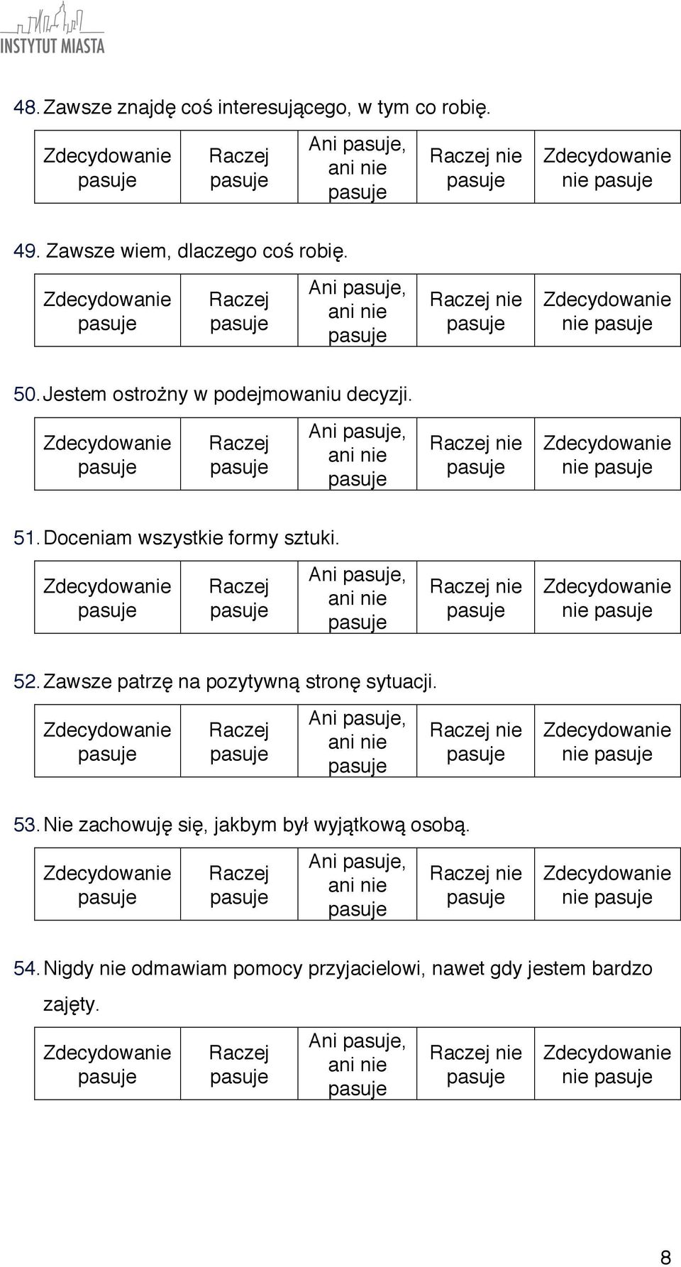 Ani, nie nie 52. Zawsze patrzę na pozytywną stronę sytuacji. Ani, nie nie 53.