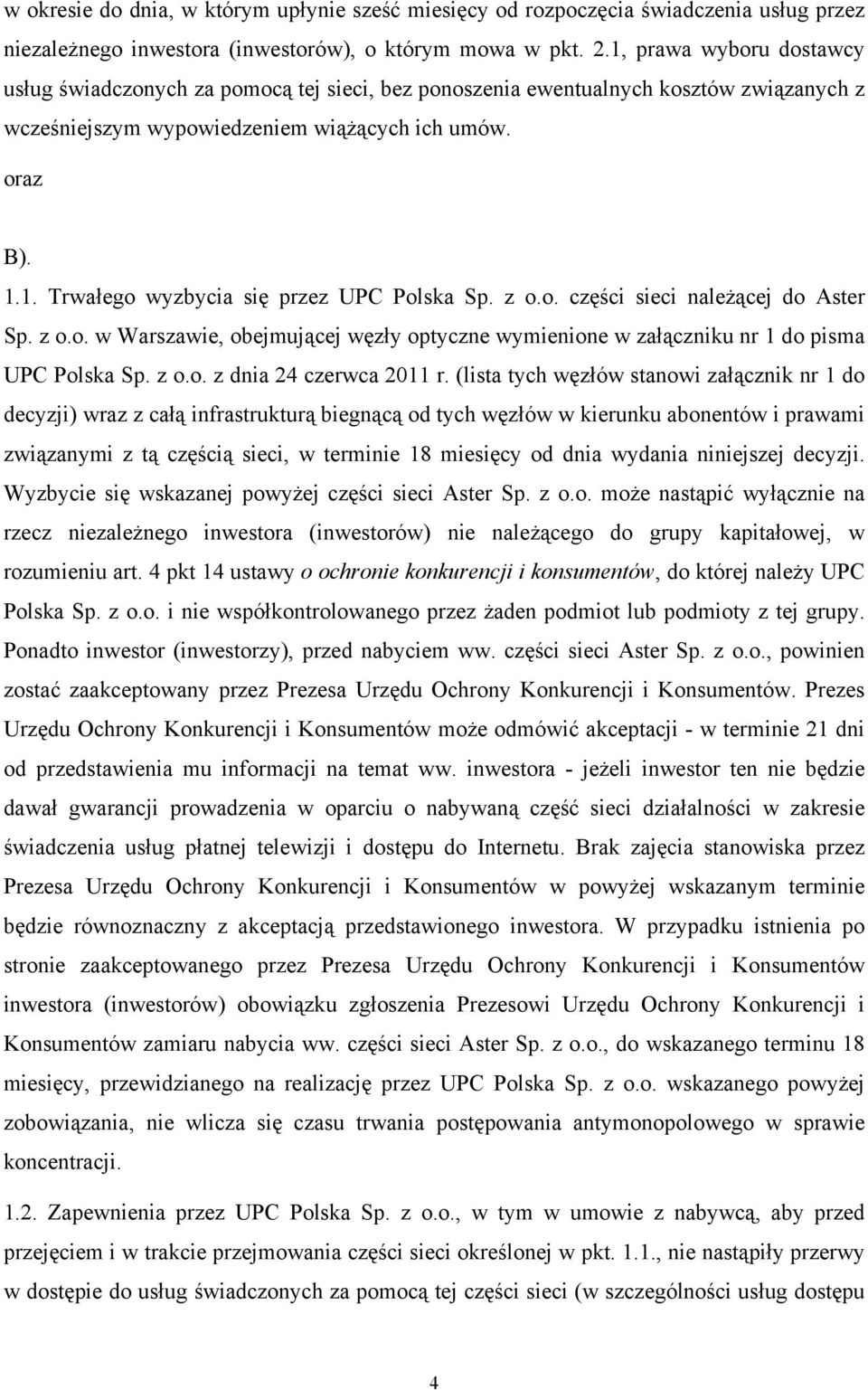 z o.o. części sieci należącej do Aster Sp. z o.o. w Warszawie, obejmującej węzły optyczne wymienione w załączniku nr 1 do pisma UPC Polska Sp. z o.o. z dnia 24 czerwca 2011 r.