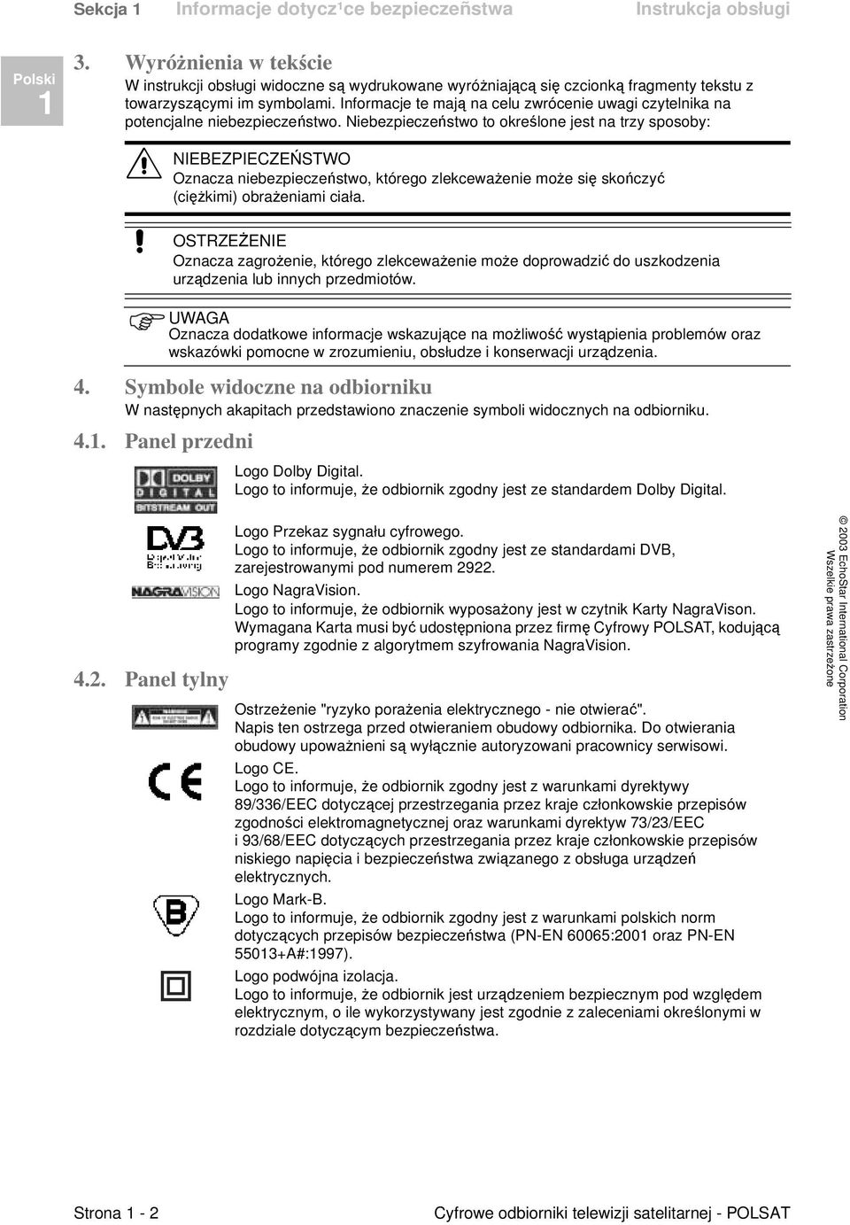 Informacje te mają na celu zwrócenie uwagi czytelnika na potencjalne niebezpieczeństwo.