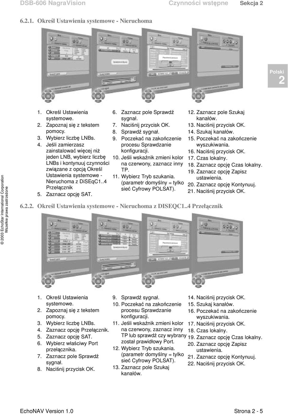 6. Zaznacz pole Sprawdź sygnał. 7. Naciśnij przycisk OK. 8. Sprawdź sygnał. 9. Poczekać na zakończenie procesu Sprawdzanie konfiguracji. 10. Jeśli wskaźnik zmieni kolor na czerwony, zaznacz inny TP.