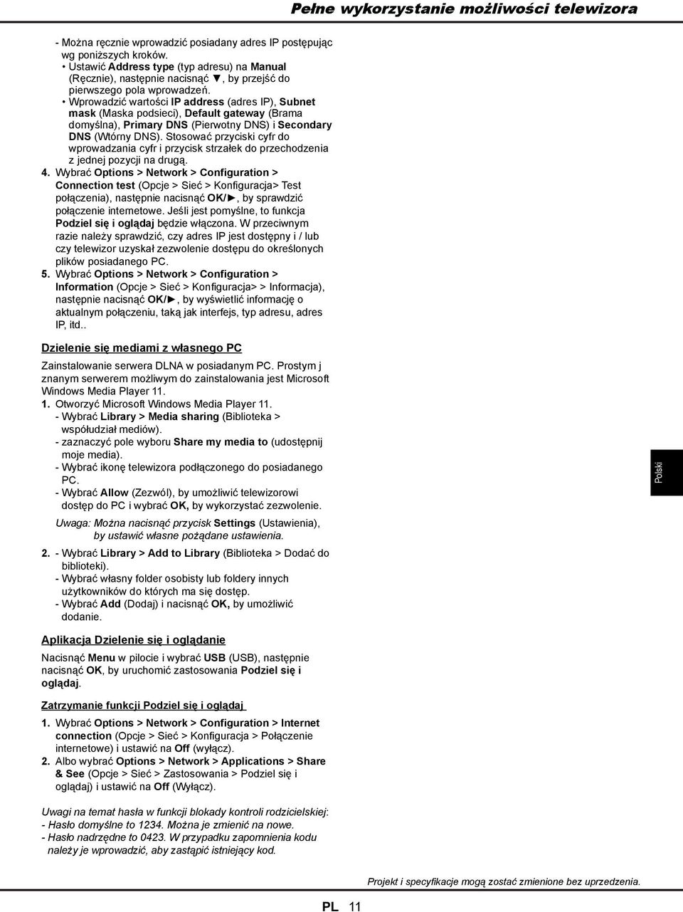 Stosować przyciski cyfr do wprowadzania cyfr i przycisk strzałek do przechodzenia z jednej pozycji na drugą. 4.