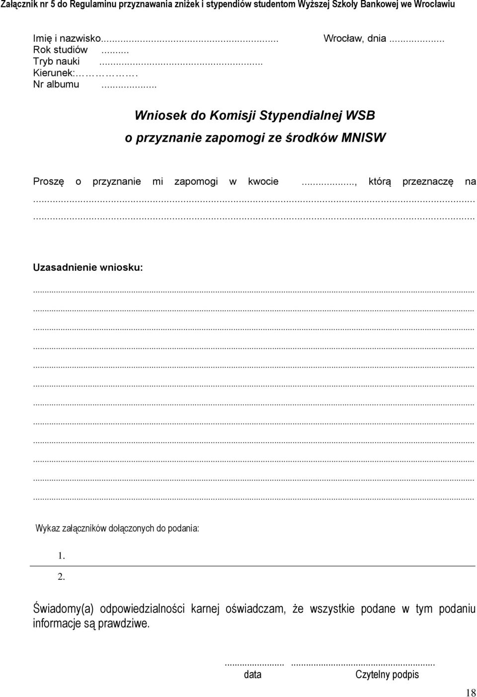 .. Wniosek do Komisji Stypendialnej WSB o przyznanie zapomogi ze środków MNISW Proszę o przyznanie mi zapomogi w kwocie.