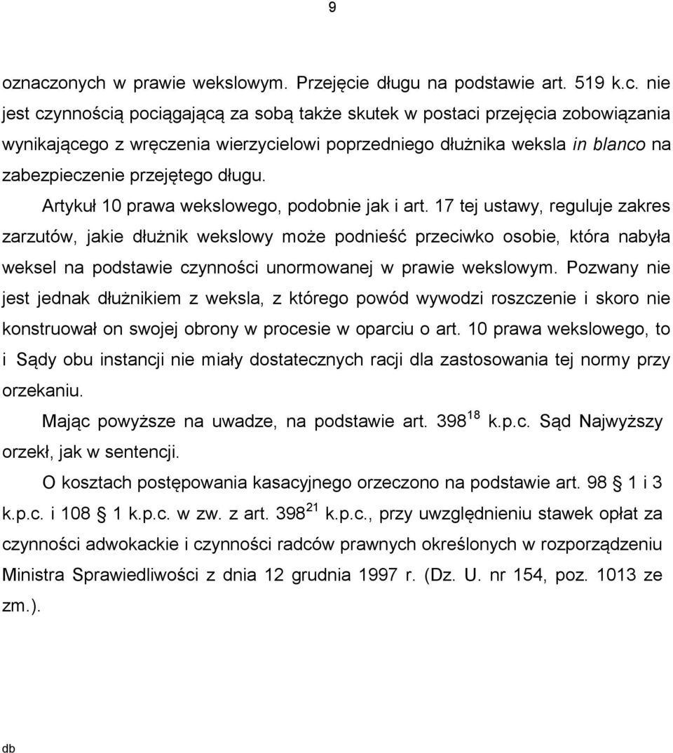 poprzedniego dłużnika weksla in blanco na zabezpieczenie przejętego długu. Artykuł 10 prawa wekslowego, podobnie jak i art.