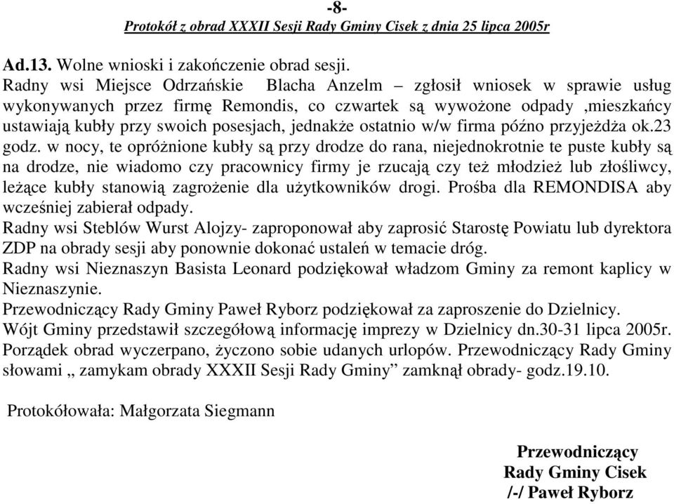 ostatnio w/w firma póno przyjeda ok.23 godz.