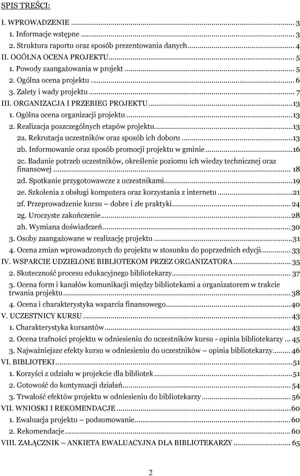 Rekrutacja uczestników oraz sposób ich doboru... 13 2b. Informowanie oraz sposób promocji projektu w gminie...16 2c.