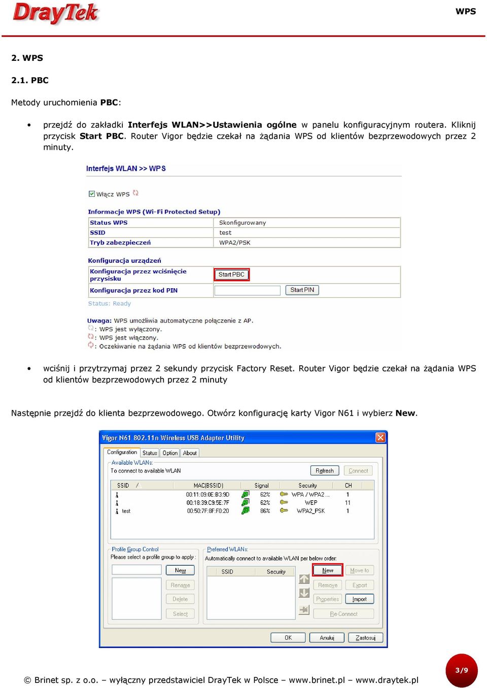 Kliknij przycisk Start PBC. Router Vigor będzie czekał na żądania WPS od klientów bezprzewodowych przez 2 minuty.