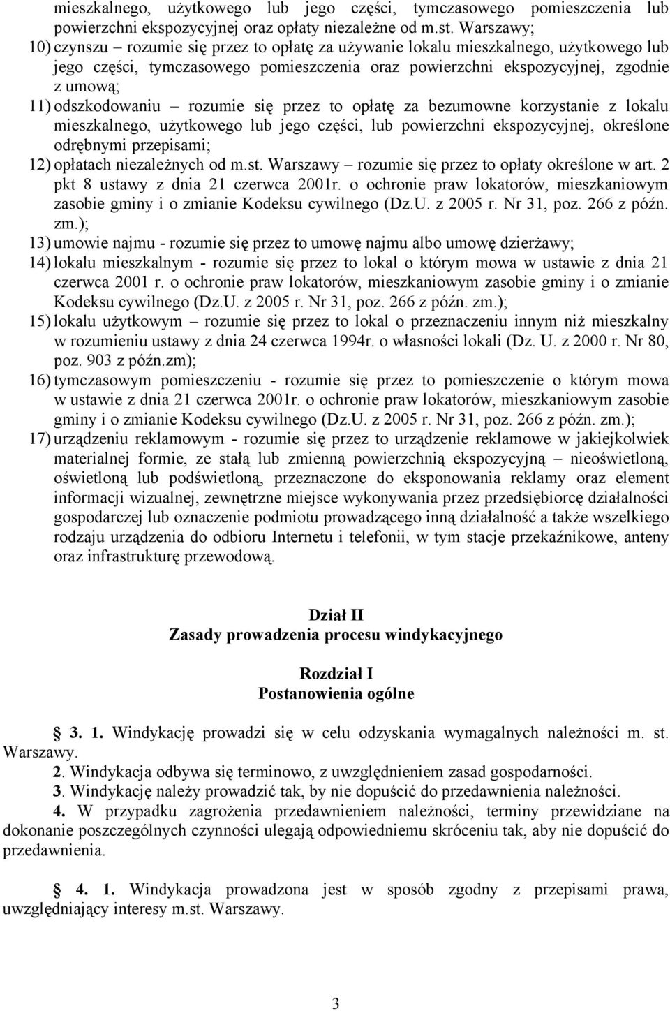 odszkodowaniu rozumie się przez to opłatę za bezumowne korzystanie z lokalu mieszkalnego, użytkowego lub jego części, lub powierzchni ekspozycyjnej, określone odrębnymi przepisami; 12) opłatach