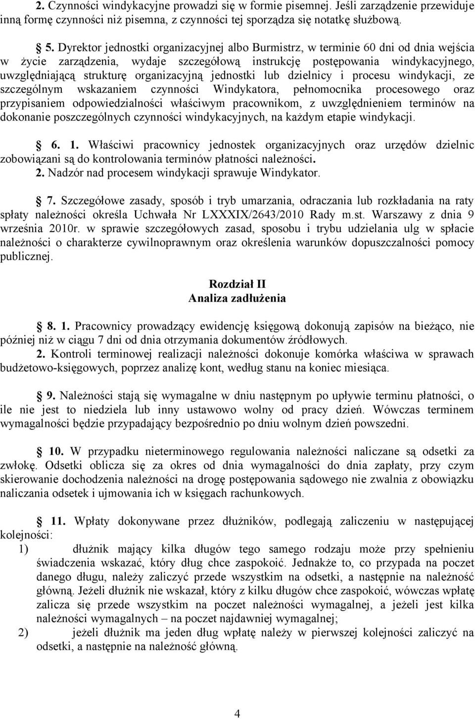 organizacyjną jednostki lub dzielnicy i procesu windykacji, ze szczególnym wskazaniem czynności Windykatora, pełnomocnika procesowego oraz przypisaniem odpowiedzialności właściwym pracownikom, z