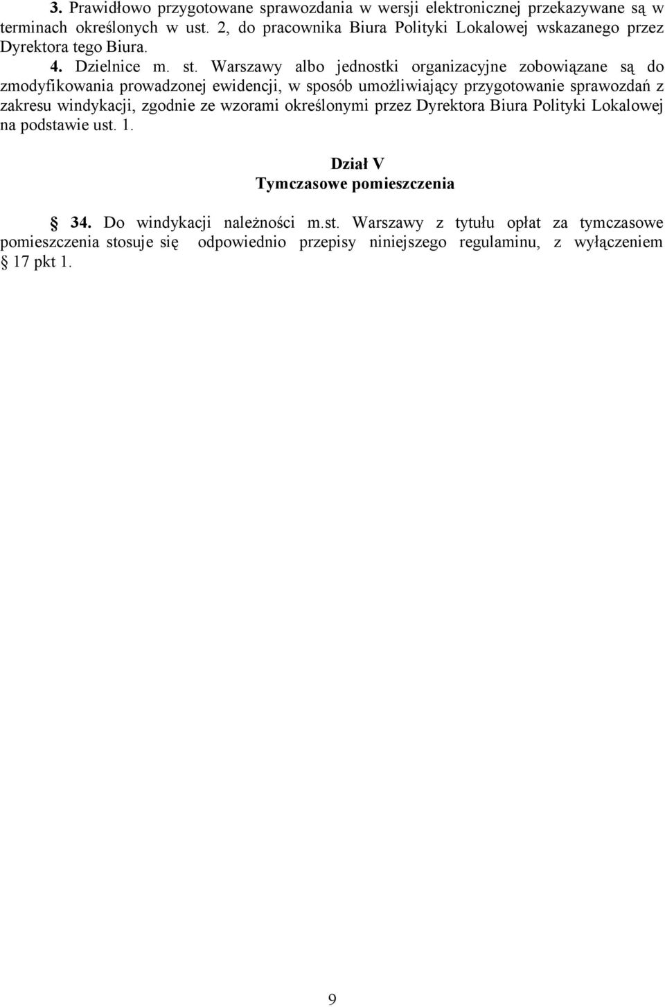 Warszawy albo jednostki organizacyjne zobowiązane są do zmodyfikowania prowadzonej ewidencji, w sposób umożliwiający przygotowanie sprawozdań z zakresu windykacji,