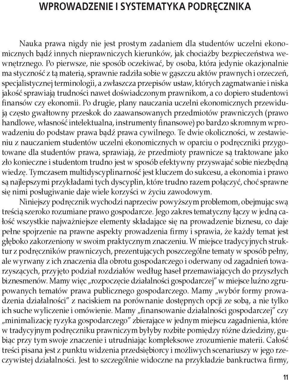 Po pierwsze, nie sposób oczekiwać, by osoba, która jedynie okazjonalnie ma styczność z tą materią, sprawnie radziła sobie w gąszczu aktów prawnych i orzeczeń, specjalistycznej terminologii, a