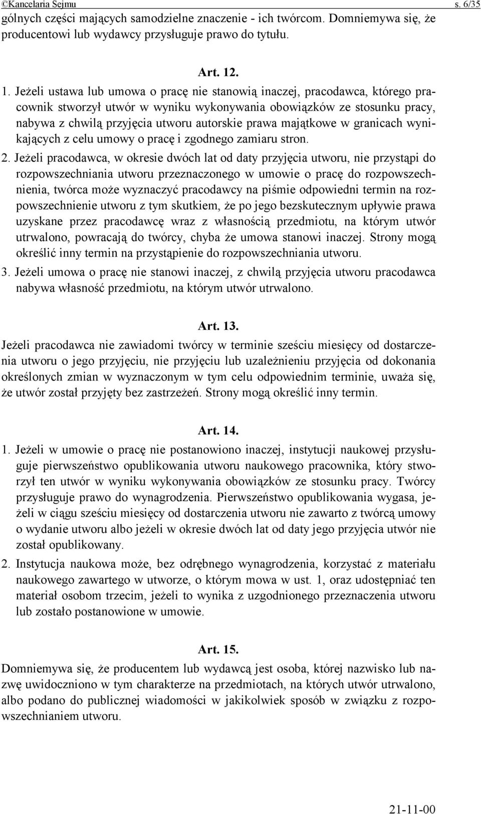 prawa majątkowe w granicach wynikających z celu umowy o pracę i zgodnego zamiaru stron. 2.