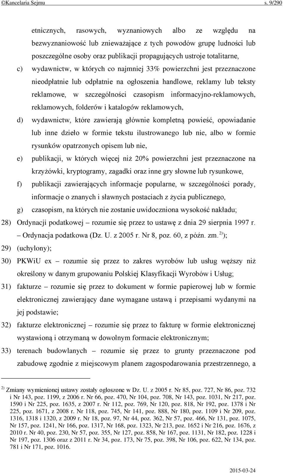 wydawnictw, w których co najmniej 33% powierzchni jest przeznaczone nieodpłatnie lub odpłatnie na ogłoszenia handlowe, reklamy lub teksty reklamowe, w szczególności czasopism