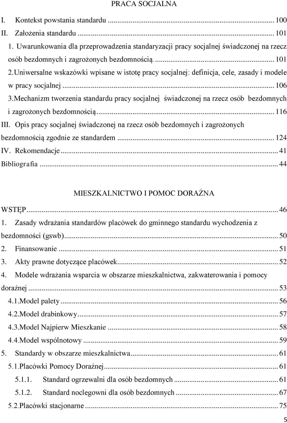 Uniwersalne wskazówki wpisane w istotę pracy socjalnej: definicja, cele, zasady i modele w pracy socjalnej... 106 3.