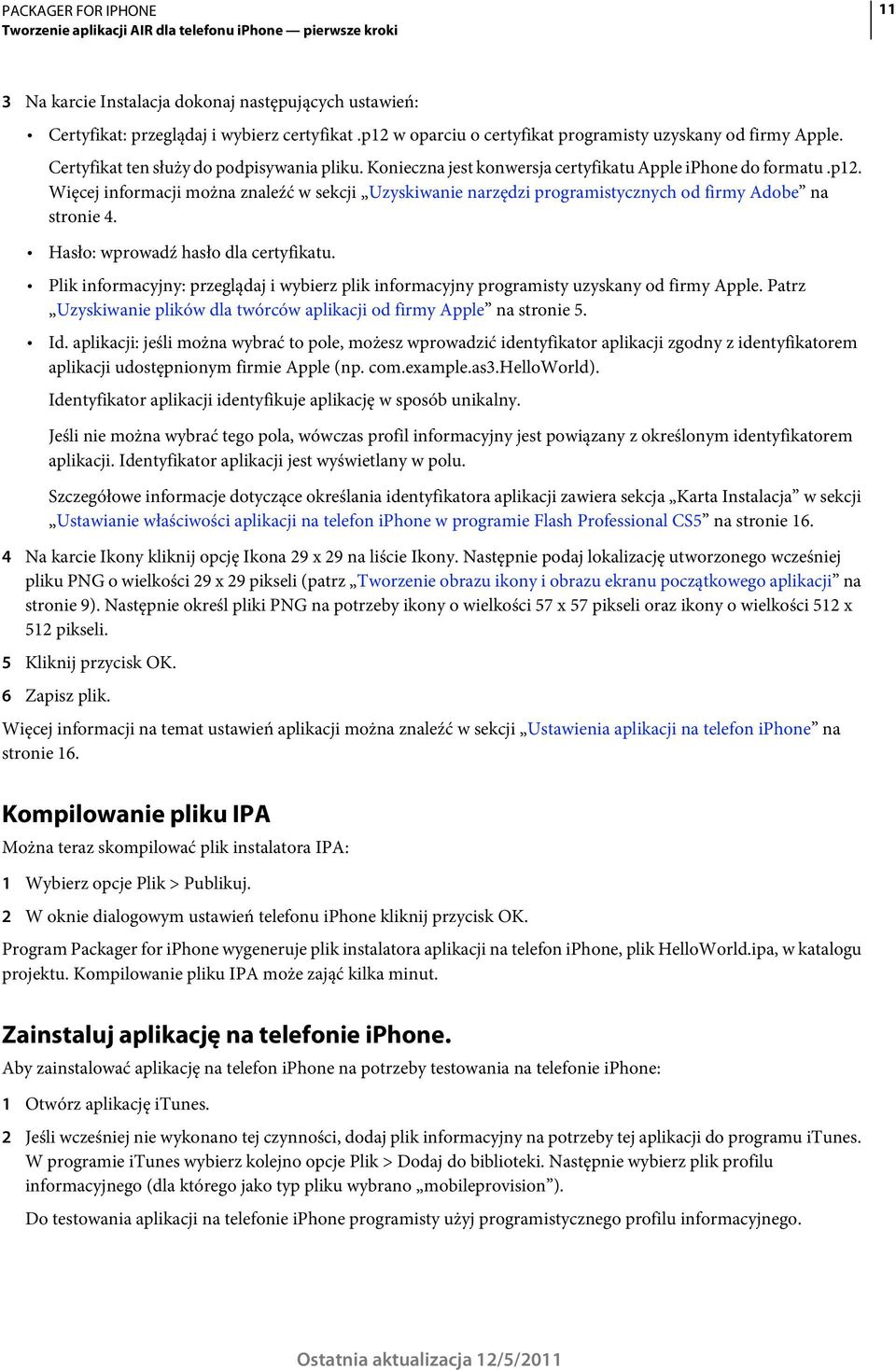 Hasło: wprowadź hasło dla certyfikatu. Plik informacyjny: przeglądaj i wybierz plik informacyjny programisty uzyskany od firmy Apple.