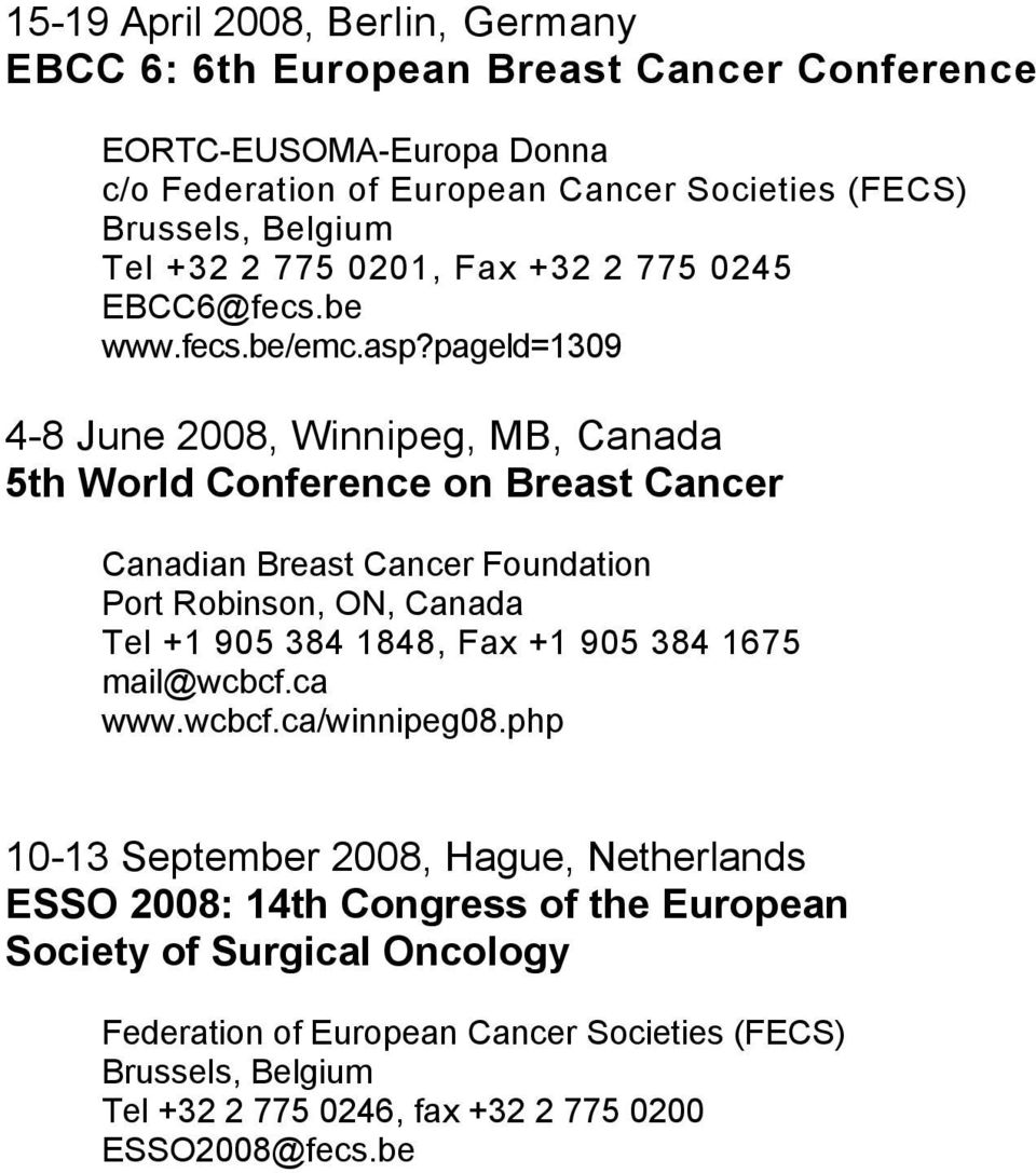 pageld=1309 4-8 June 2008, Winnipeg, MB, Canada 5th World Conference on Breast Cancer Canadian Breast Cancer Foundation Port Robinson, ON, Canada Tel +1 905 384 1848, Fax +1