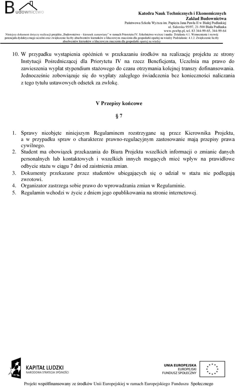 stypendium stażowego do czasu otrzymania kolejnej transzy dofinansowania.