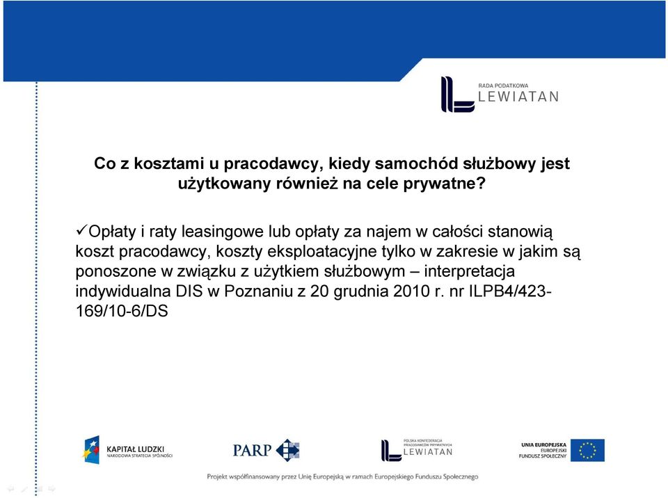 Opłaty i raty leasingowe lub opłaty za najem w całości stanowią koszt pracodawcy, koszty