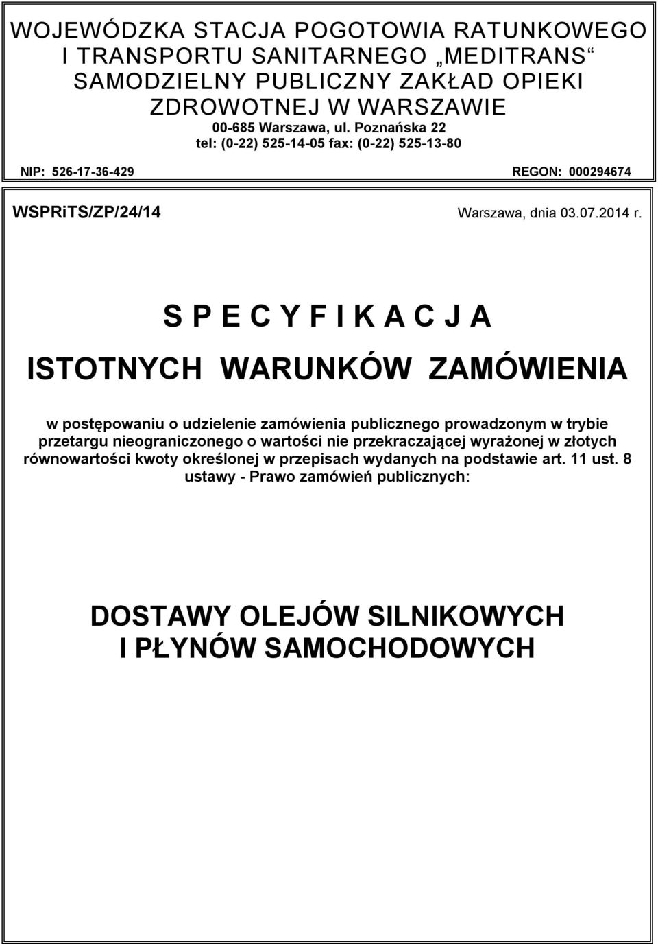 S P E C Y F I K A C J A ISTOTNYCH WARUNKÓW ZAMÓWIENIA w postępowaniu o udzielenie zamówienia publicznego prowadzonym w trybie przetargu nieograniczonego o wartości