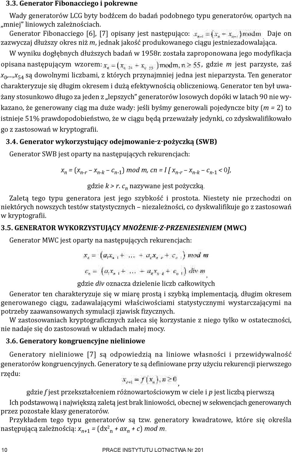 została zaproponowana jego modyfikacja opisana następującym wzorem:, gdzie m jest parzyste, zaś x 0,...,x 54 są dowolnymi liczbami, z których przynajmniej jedna jest nieparzysta.