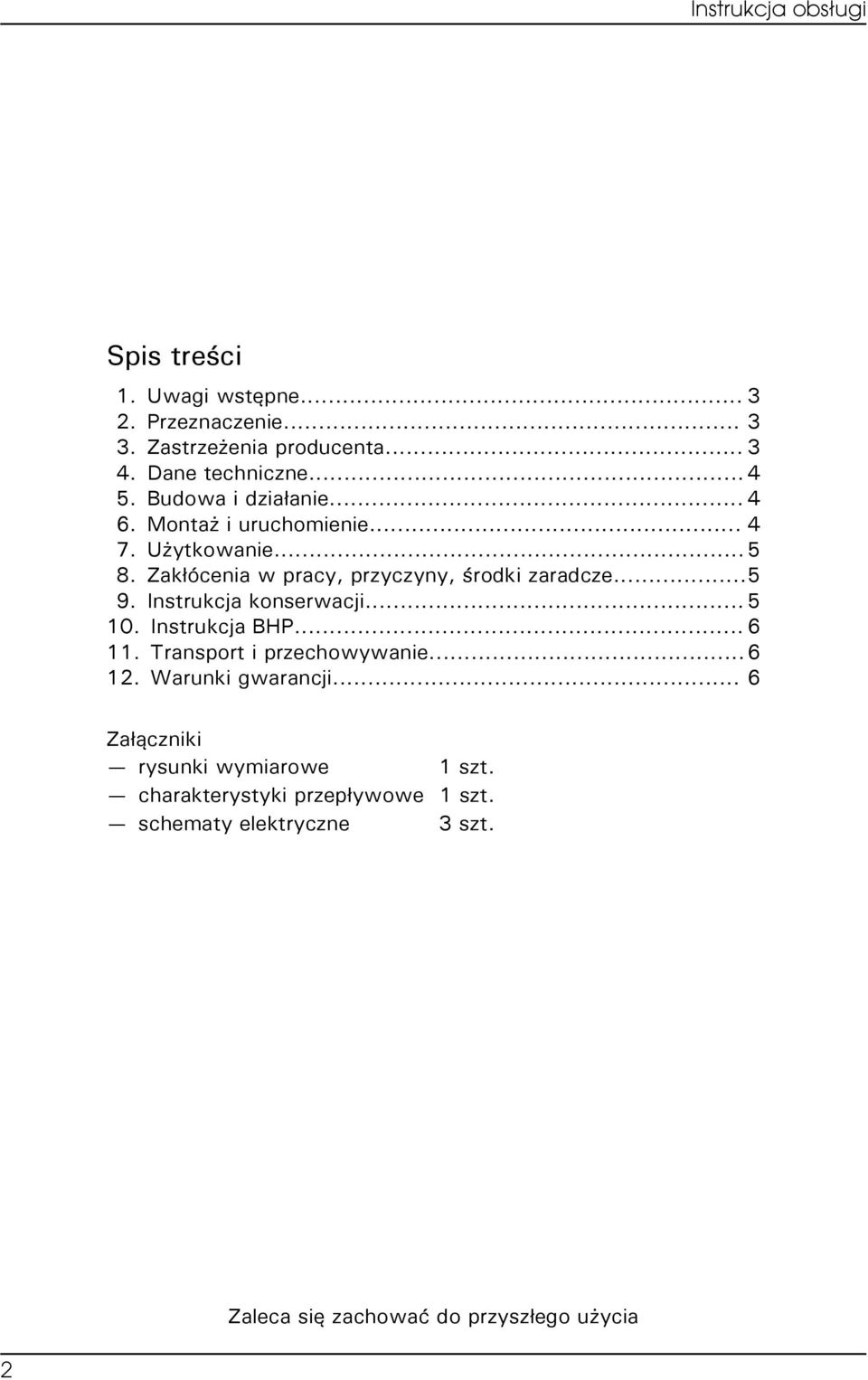 Zakłócenia w pracy, przyczyny, środki zaradcze...5 9. Instrukcja konserwacji... 5 10. Instrukcja BHP... 6 11.