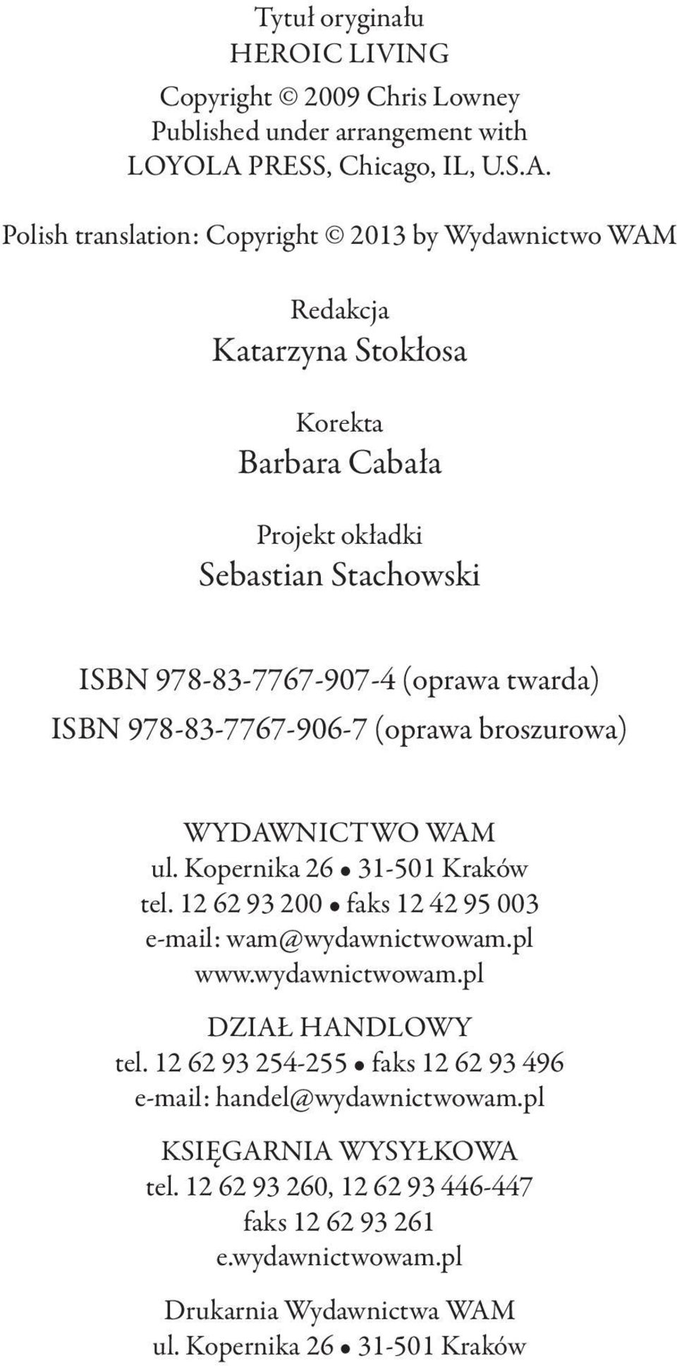 Polish translation: Copyright 2013 by Wydawnictwo WAM Redakcja Katarzyna Stokłosa Korekta Barbara Cabała Projekt okładki Sebastian Stachowski ISBN 978-83-7767-907-4 (oprawa twarda)