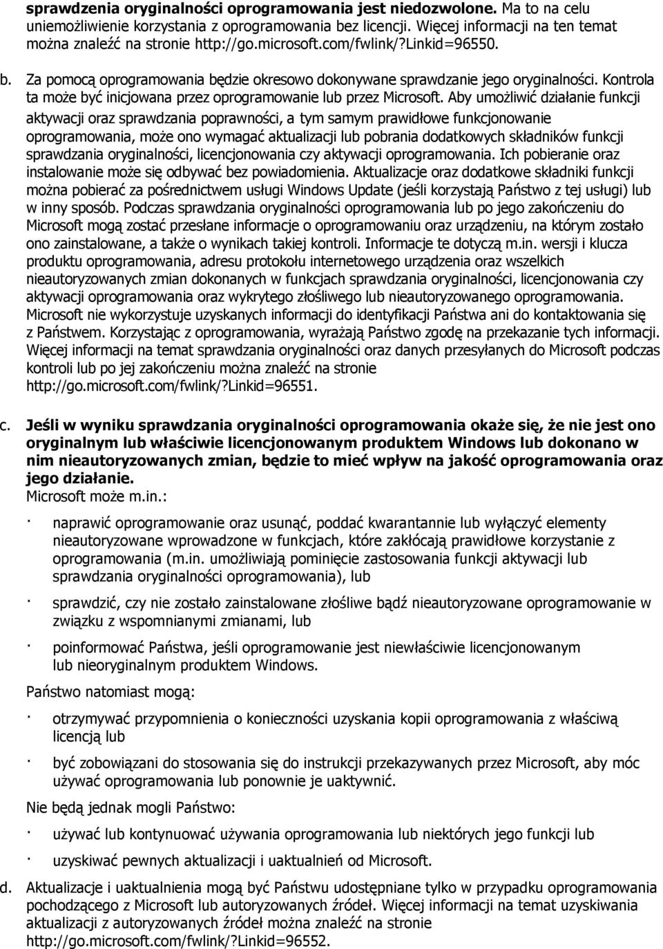 Aby umożliwić działanie funkcji aktywacji oraz sprawdzania poprawności, a tym samym prawidłowe funkcjonowanie oprogramowania, może ono wymagać aktualizacji lub pobrania dodatkowych składników funkcji