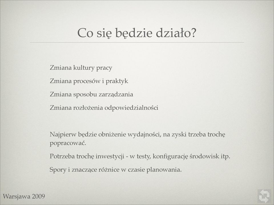 Zmiana rozłożenia odpowiedzialności Najpierw będzie obniżenie wydajności, na