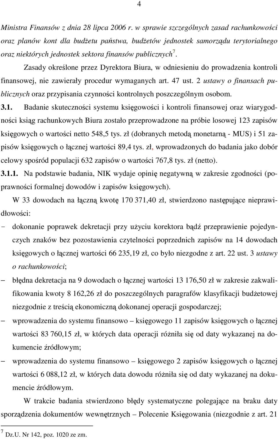 Zasady określone przez Dyrektora Biura, w odniesieniu do prowadzenia kontroli finansowej, nie zawierały procedur wymaganych art. 47 ust.