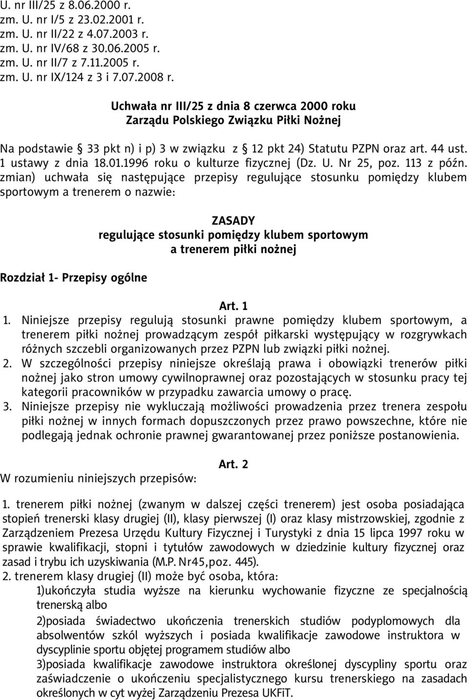 1996 roku o kulturze fizycznej (Dz. U. Nr 25, poz. 113 z późn.