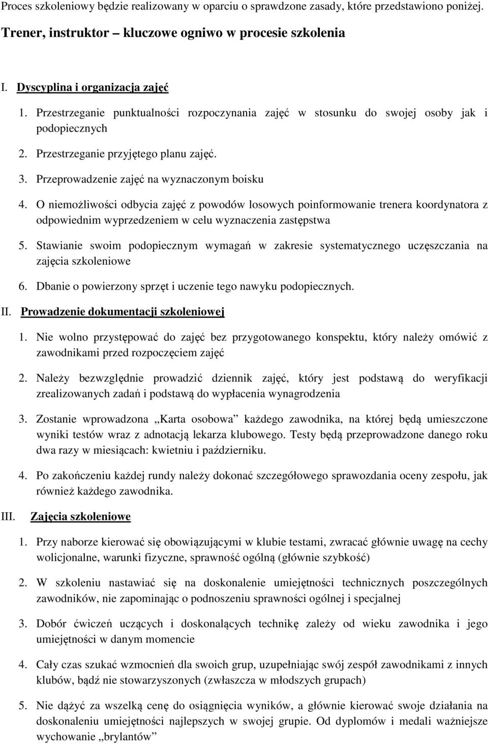 O niemożliwości odbycia zajęć z powodów losowych poinformowanie trenera koordynatora z odpowiednim wyprzedzeniem w celu wyznaczenia zastępstwa 5.