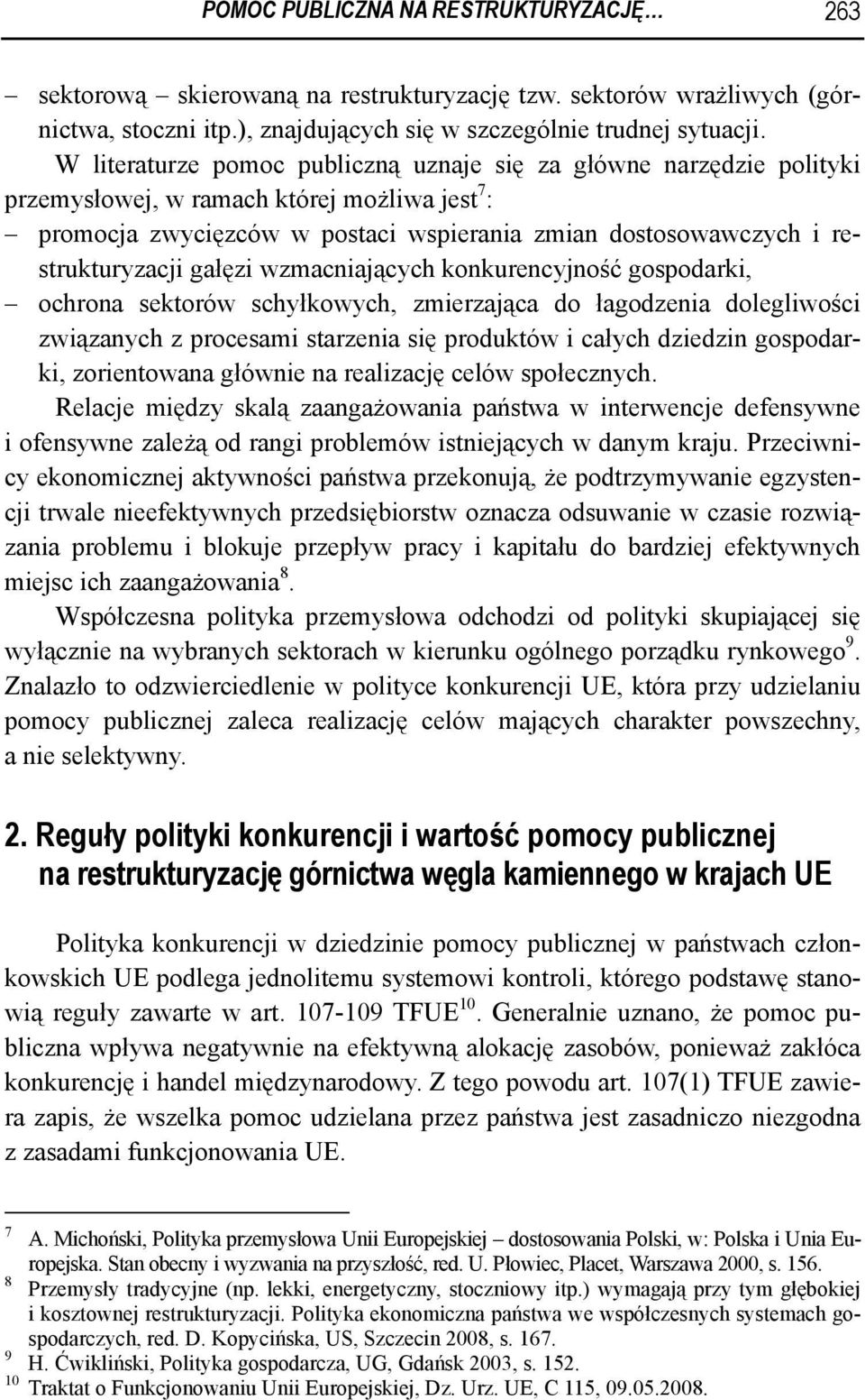 gałęzi wzmacniających konkurencyjność gospodarki, ochrona sektorów schyłkowych, zmierzająca do łagodzenia dolegliwości związanych z procesami starzenia się produktów i całych dziedzin gospodarki,