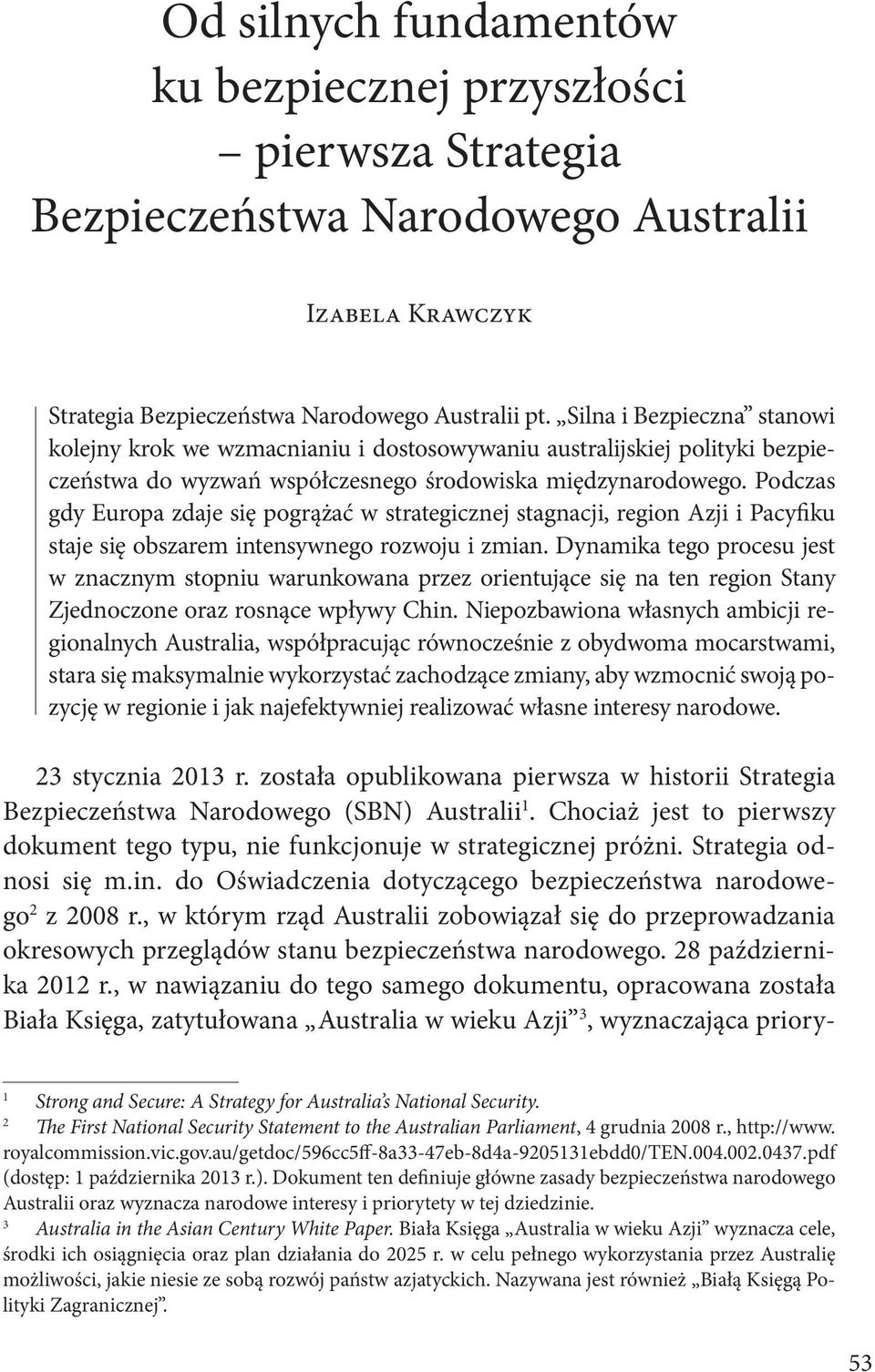 Podczas gdy Europa zdaje się pogrążać w strategicznej stagnacji, region Azji i Pacyfiku staje się obszarem intensywnego rozwoju i zmian.