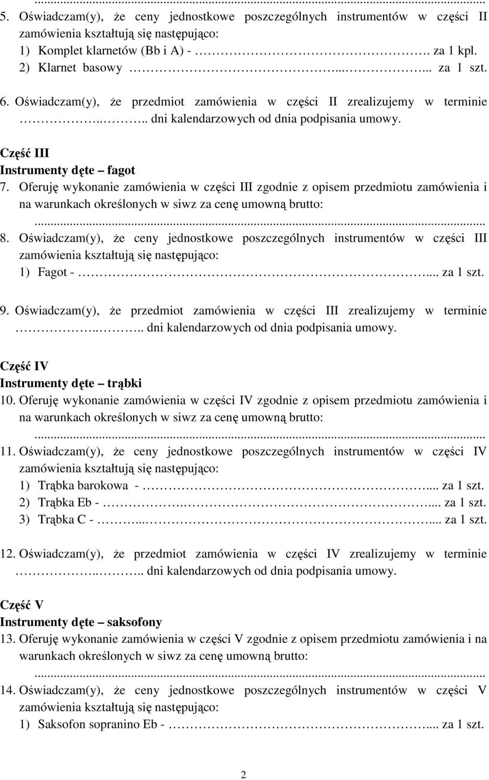 Oświadczam(y), Ŝe ceny jednostkowe poszczególnych instrumentów w części III 1) Fagot -... za 1 szt. 9.