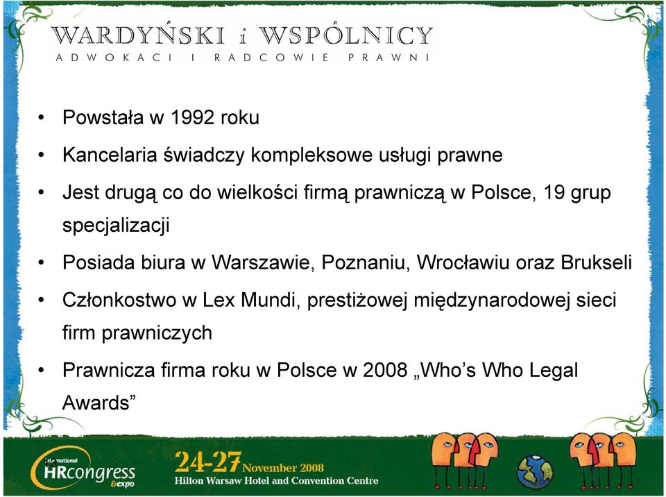 Poznaniu, Wrocławiu oraz Brukseli Członkostwo w Lex Mundi, prestiżowej