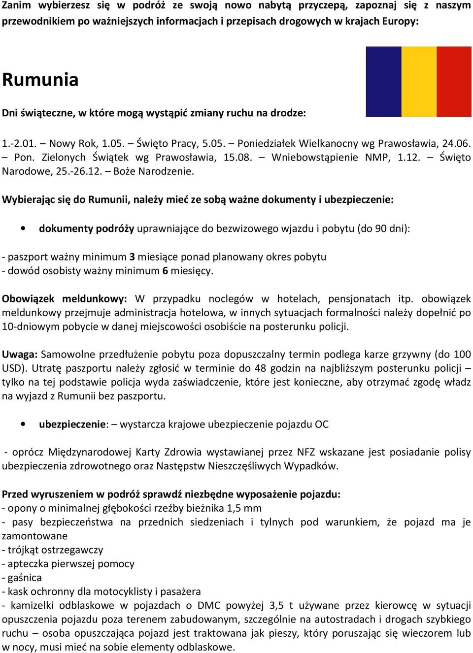 Wniebowstąpienie NMP, 1.12. Święto Narodowe, 25.-26.12. Boże Narodzenie.