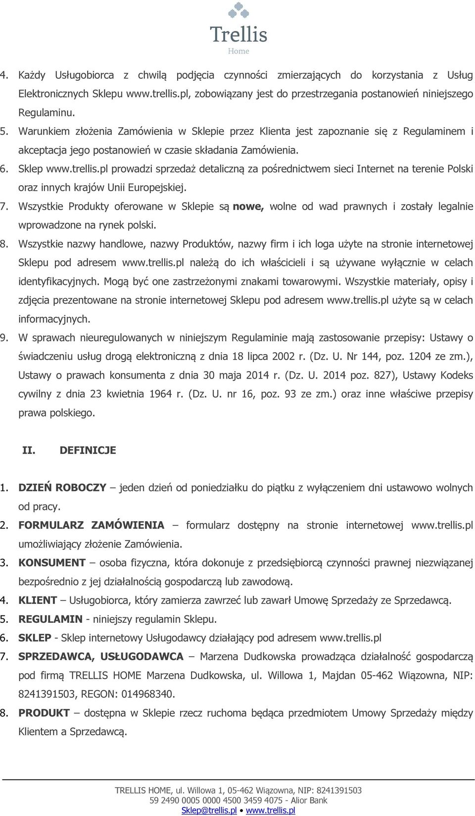 pl prowadzi sprzedaż detaliczną za pośrednictwem sieci Internet na terenie Polski oraz innych krajów Unii Europejskiej. 7.