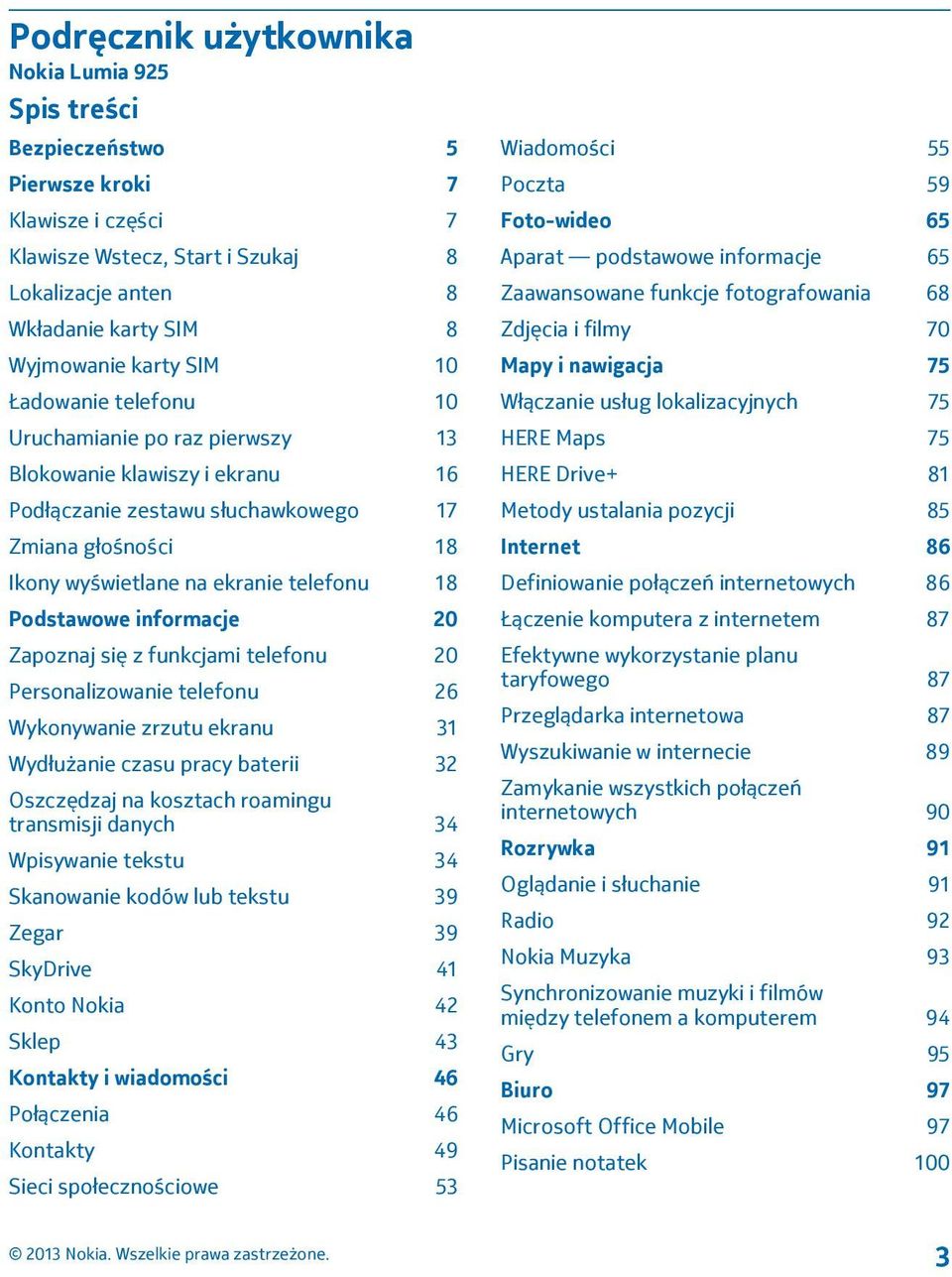 Podstawowe informacje 20 Zapoznaj się z funkcjami telefonu 20 Personalizowanie telefonu 26 Wykonywanie zrzutu ekranu 31 Wydłużanie czasu pracy baterii 32 Oszczędzaj na kosztach roamingu transmisji