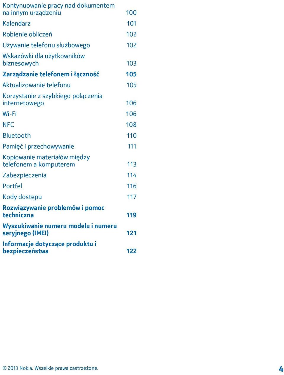 106 NFC 108 Bluetooth 110 Pamięć i przechowywanie 111 Kopiowanie materiałów między telefonem a komputerem 113 Zabezpieczenia 114 Portfel 116 Kody