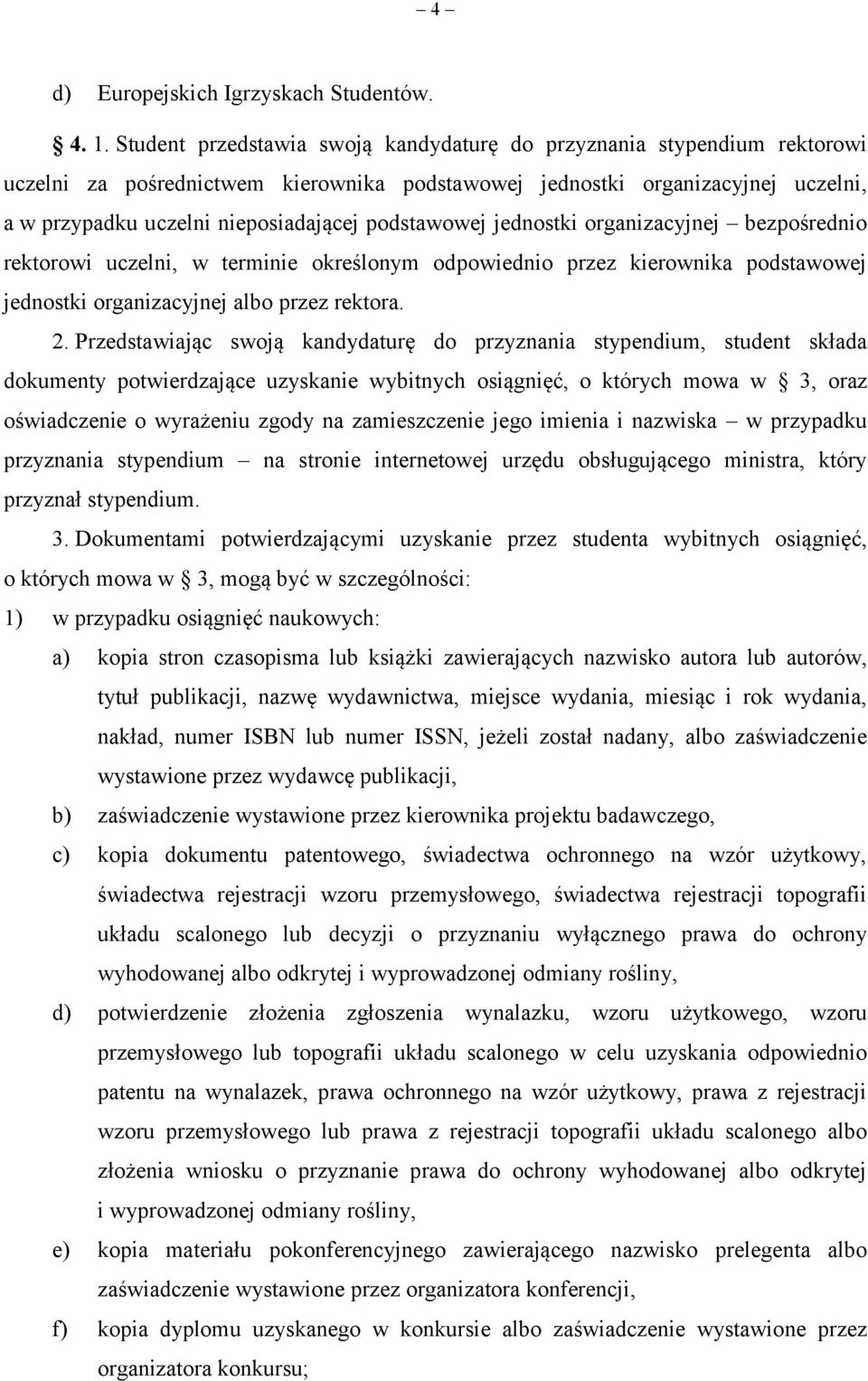 podstawowej jednostki organizacyjnej bezpośrednio rektorowi uczelni, w terminie określonym odpowiednio przez kierownika podstawowej jednostki organizacyjnej albo przez rektora. 2.