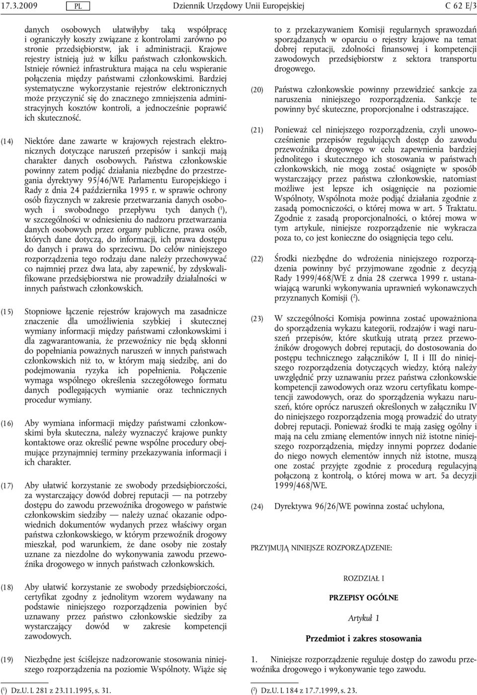 Bardziej systematyczne wykorzystanie rejestrów elektronicznych może przyczynić się do znacznego zmniejszenia administracyjnych kosztów kontroli, a jednocześnie poprawić ich skuteczność.