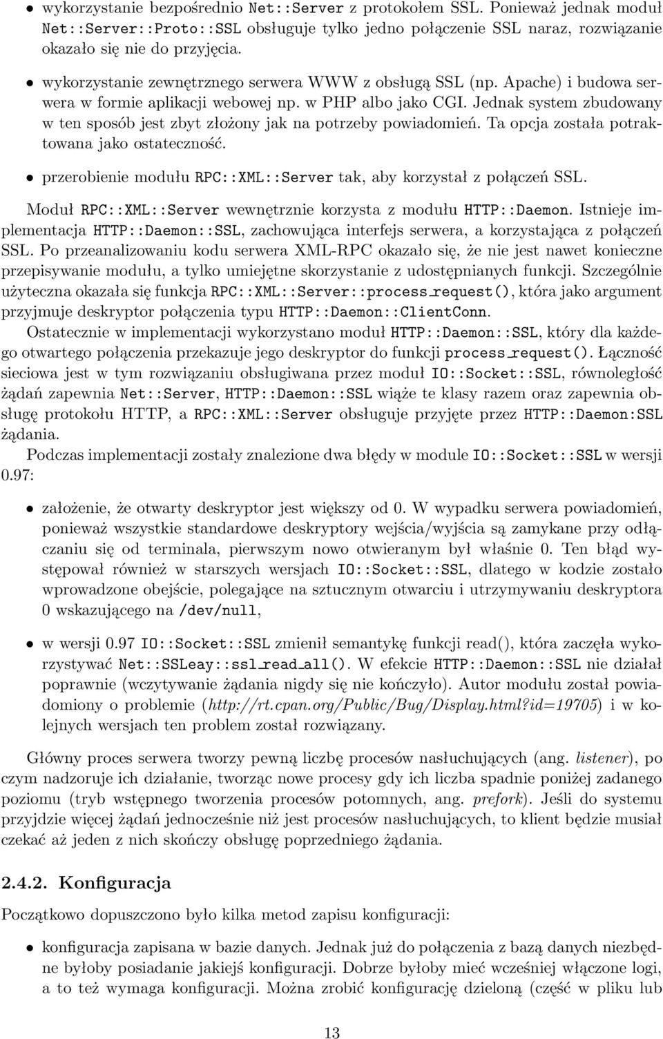 Jednak system zbudowany w ten sposób jest zbyt złożony jak na potrzeby powiadomień. Ta opcja została potraktowana jako ostateczność.