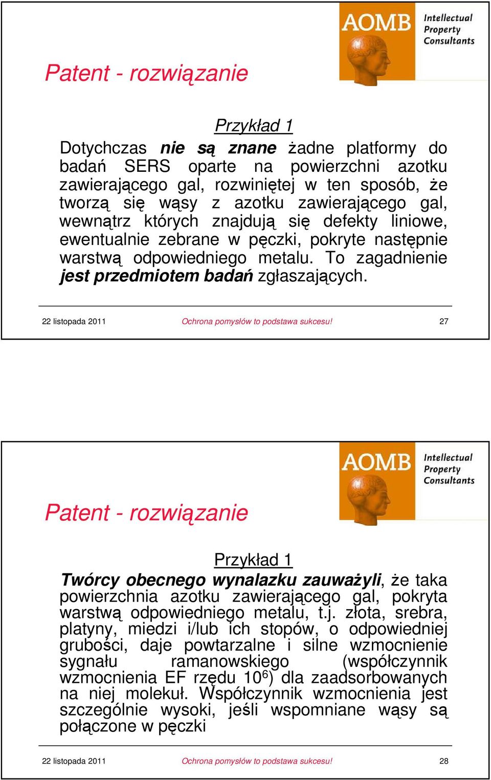 27 Patent - rozwiązanie u Przykład 1 u Twórcy obecnego wynalazku zauwaŝyli, Ŝe taka powierzchnia azotku zawierają