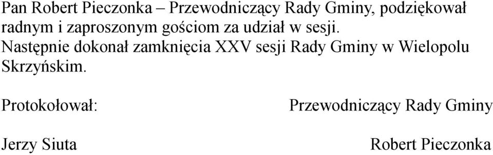 Następnie dokonał zamknięcia XXV sesji Rady Gminy w Wielopolu