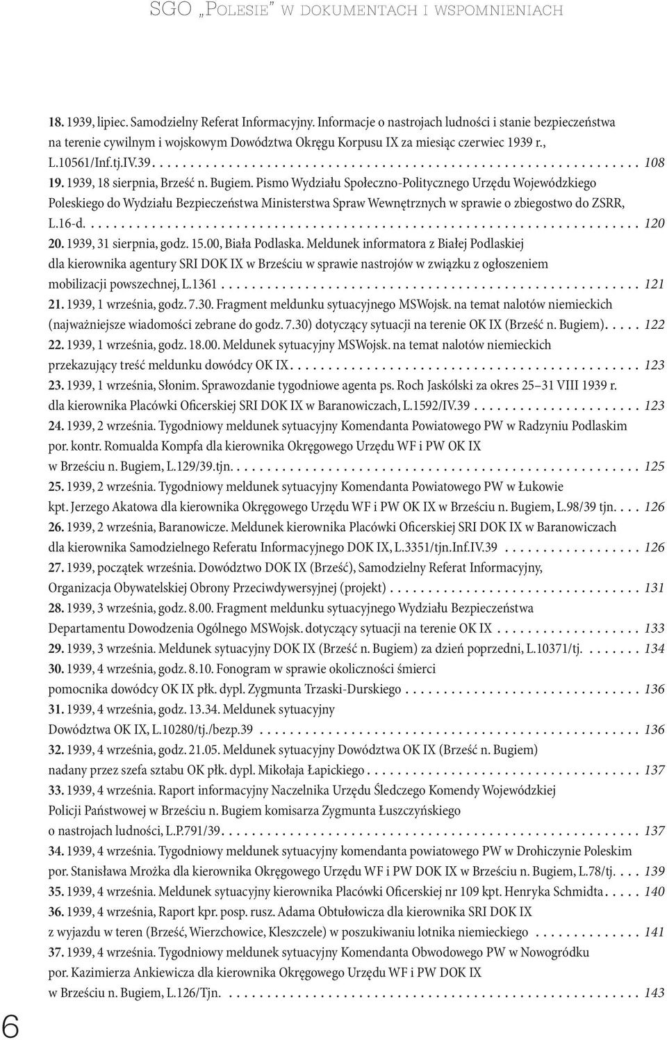 1939, 18 sierpnia, Brześć n. Bugiem. Pismo Wydziału Społeczno-Politycznego Urzędu Wojewódzkiego Poleskiego do Wydziału Bezpieczeństwa Ministerstwa Spraw Wewnętrznych w sprawie o zbiegostwo do ZSRR, L.