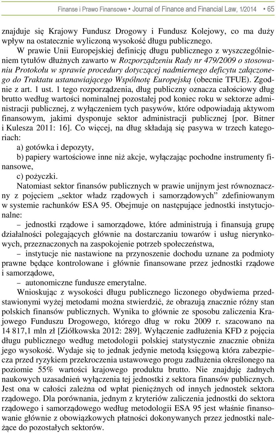 deficytu załączonego do Traktatu ustanawiającego Wspólnotę Europejską (obecnie TFUE). Zgodnie z art. 1 ust.