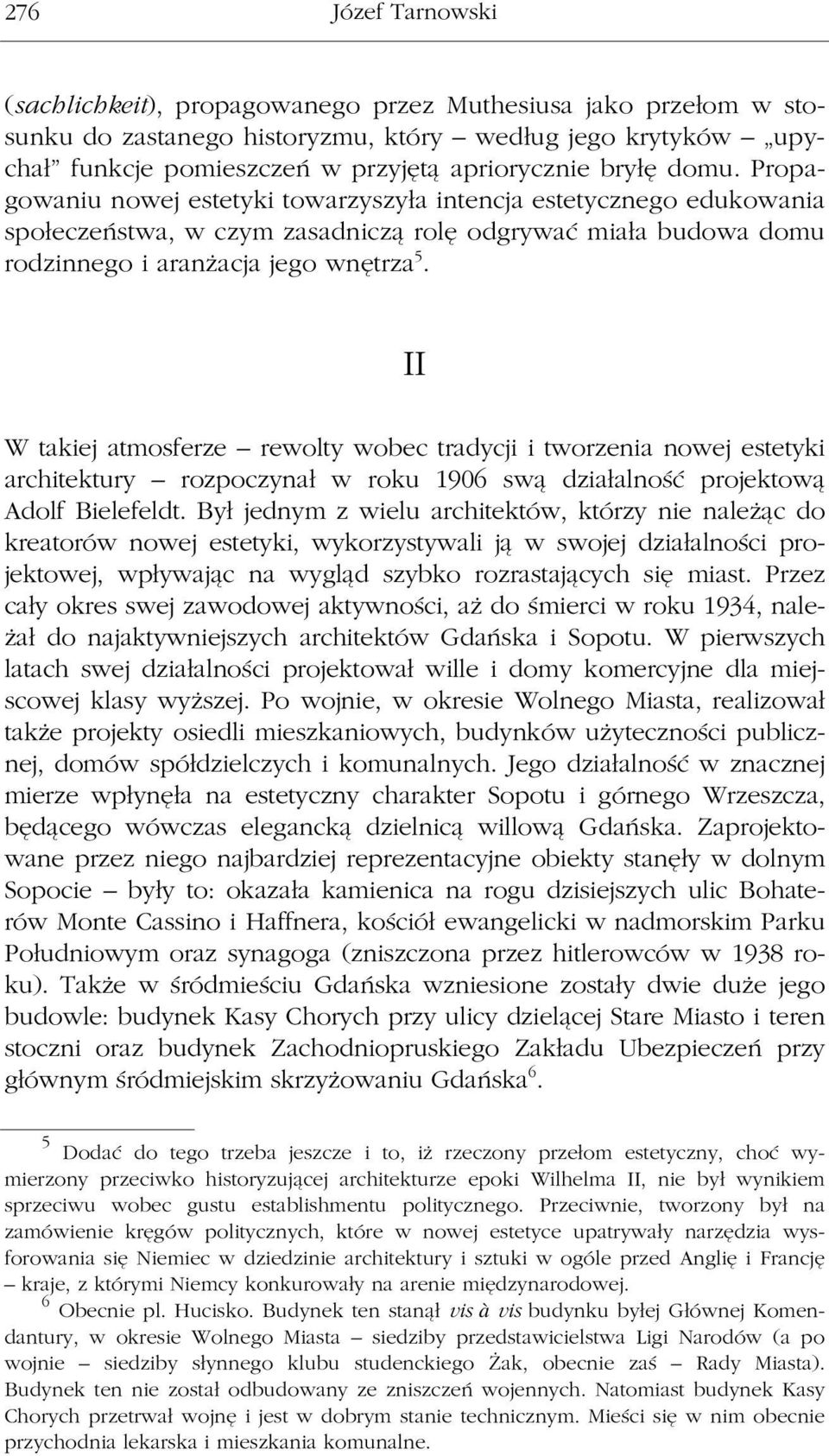 II W takiej atmosferze rewolty wobec tradycji i tworzenia nowej estetyki architektury rozpoczynał w roku 1906 swą działalność projektową Adolf Bielefeldt.