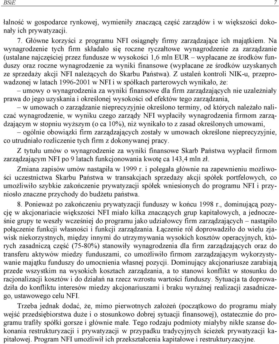 wynagrodzenie za wyniki finansowe (wypłacane ze środków uzyskanych ze sprzedaży akcji NFI należących do Skarbu Państwa).