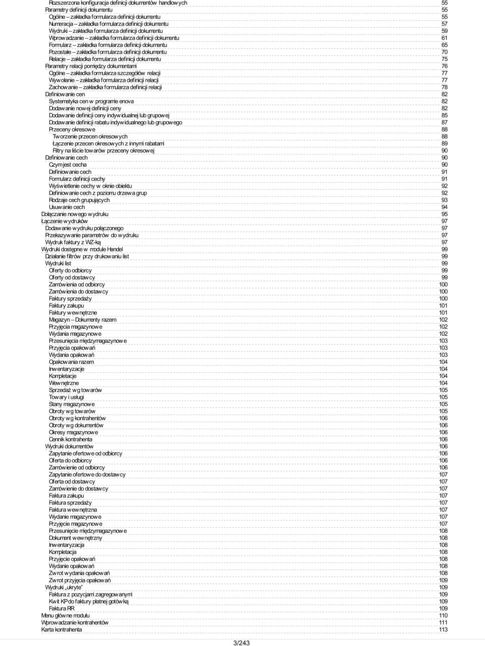 Relacje zakładka formularza definicji dokumentu Parametry relacji pomiędzy dokumentami Ogólne zakładka formularza szczegółów relacji Wywołanie zakładka formularza definicji relacji Zachowanie