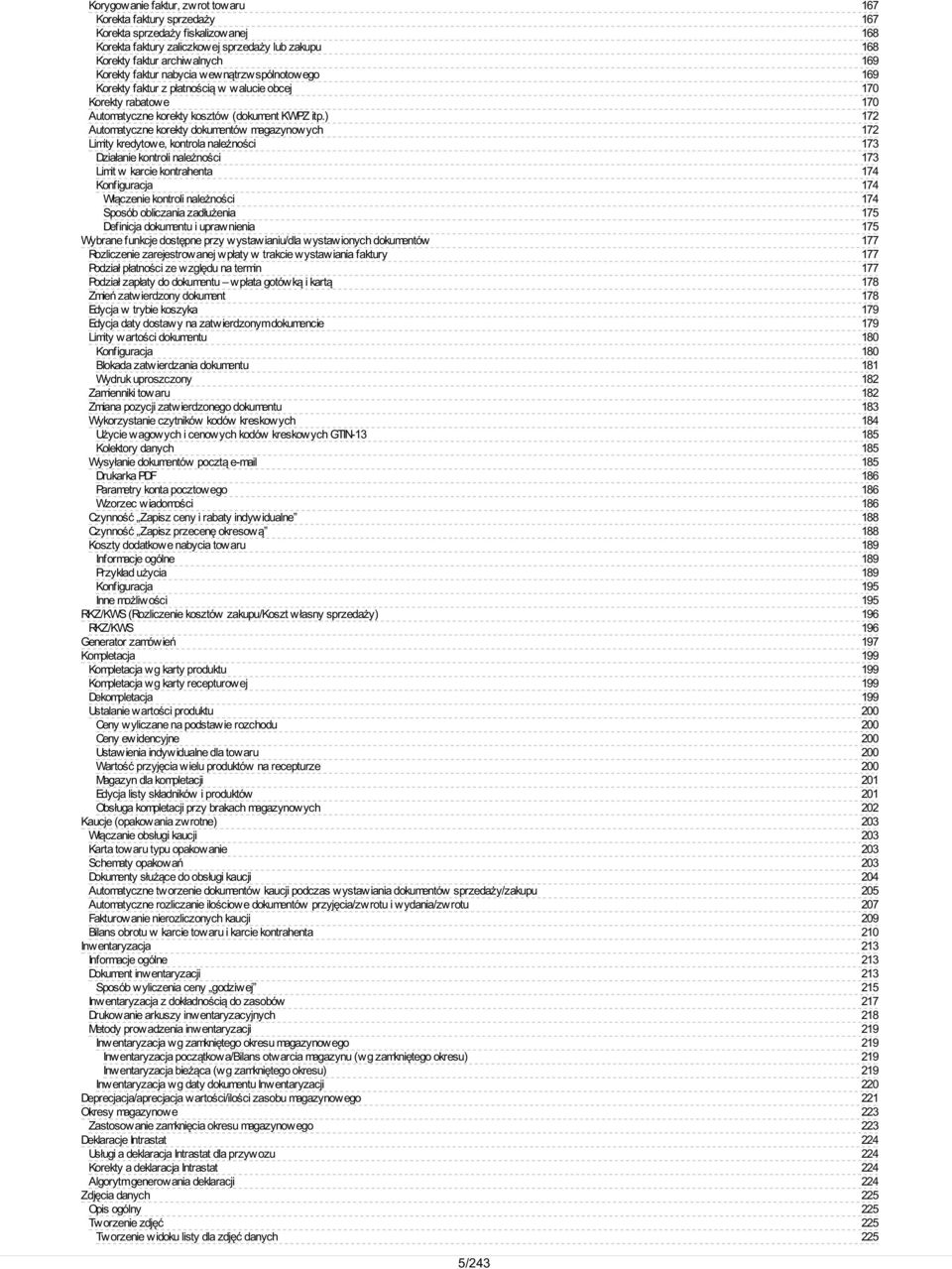 ) Automatyczne korekty dokumentów magazynowych Limity kredytowe, kontrola należności Działanie kontroli należności Limit w karcie kontrahenta Konfiguracja Włączenie kontroli należności Sposób