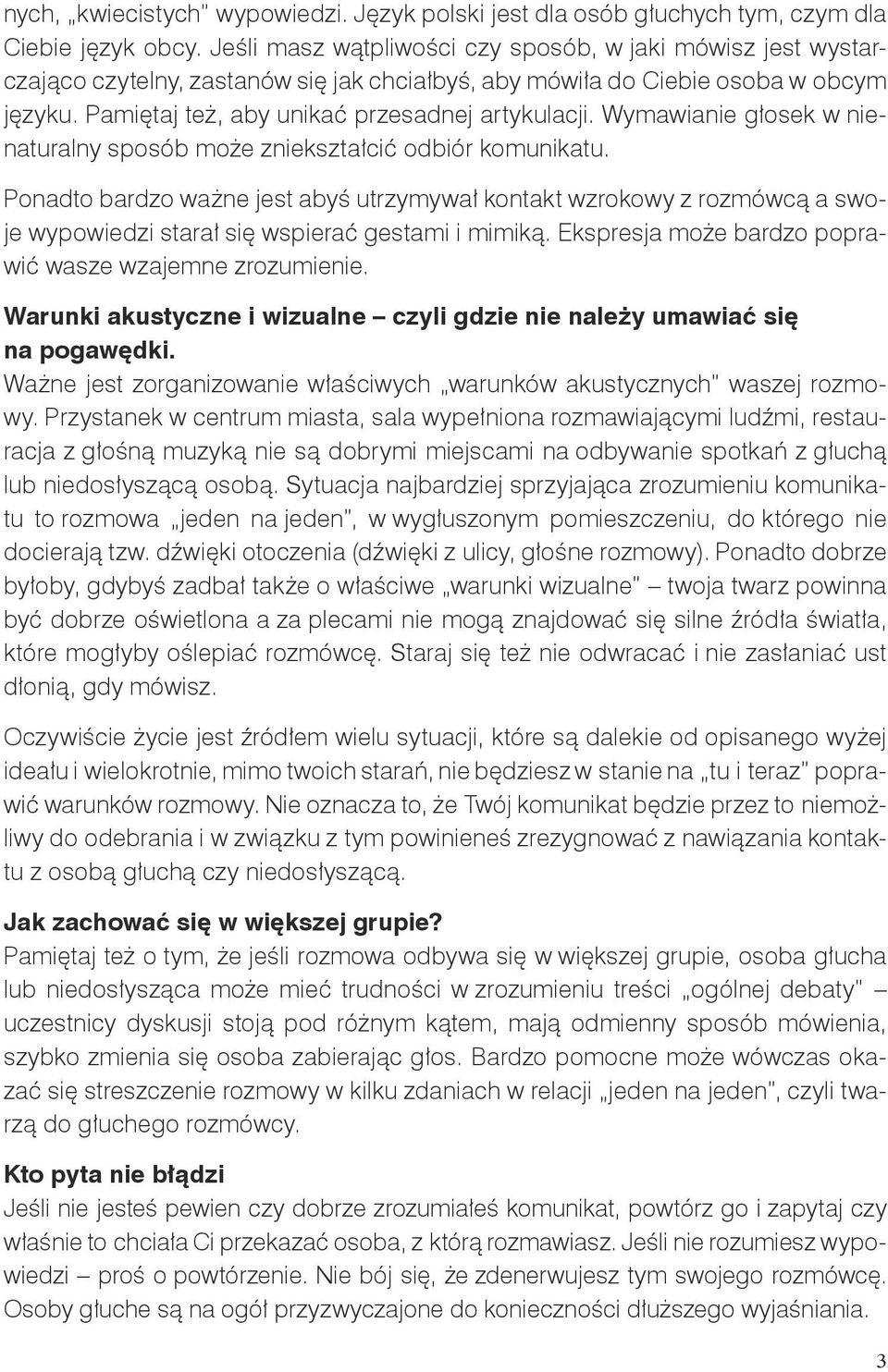 Wymawianie głosek w nienaturalny sposób może zniekształcić odbiór komunikatu.